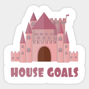 House Goals Sticker